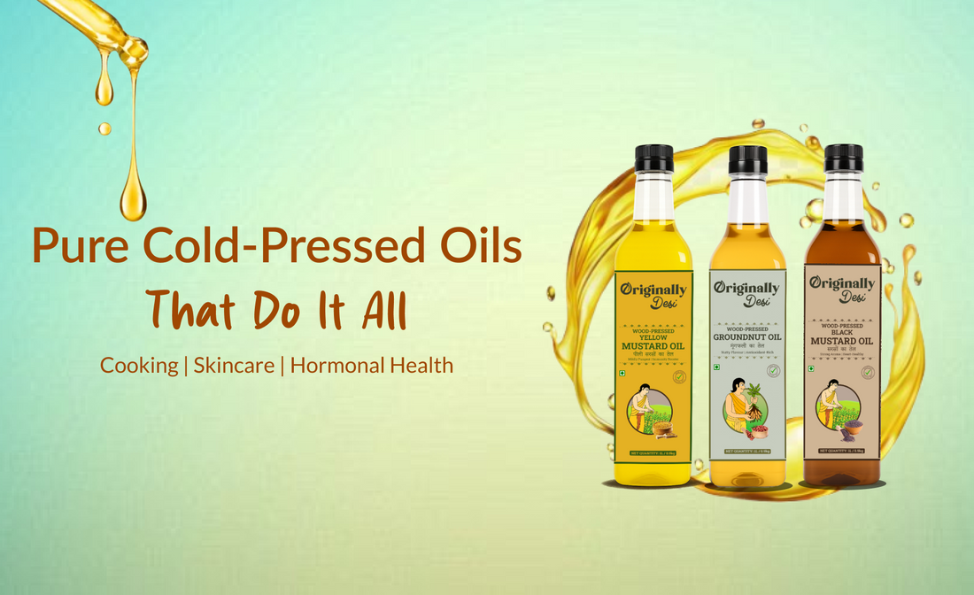 Best Cold-Pressed Oils in India for Cooking, Skincare & Hormonal Balance