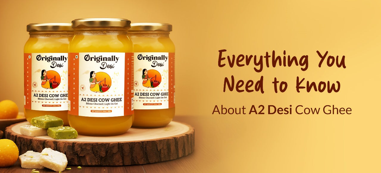 Everything You Need to Know About A2 Desi Cow Ghee