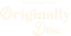 Originally Desi | Pure. Proud. Desi.